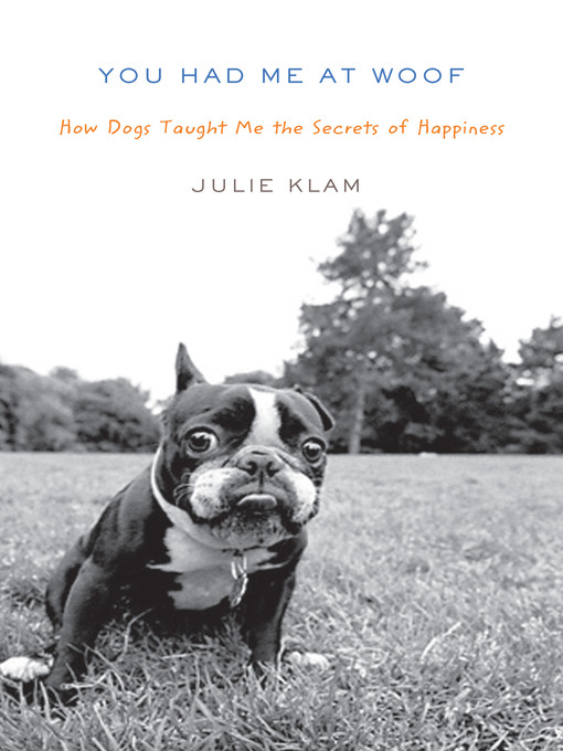 Détails du titre pour You Had Me at Woof par Julie Klam - Disponible
